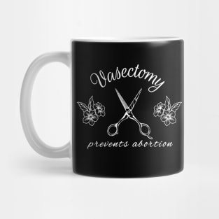 Vasectomy Prevents Abortion Mug